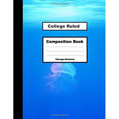 College Ruled- Composition Notebook: Go Old School With Style: Note Taking, Class, Journal 8 X 11.5 College Ruled Lined Notebook To Take Notes 108 Pages Blue Jellyfish