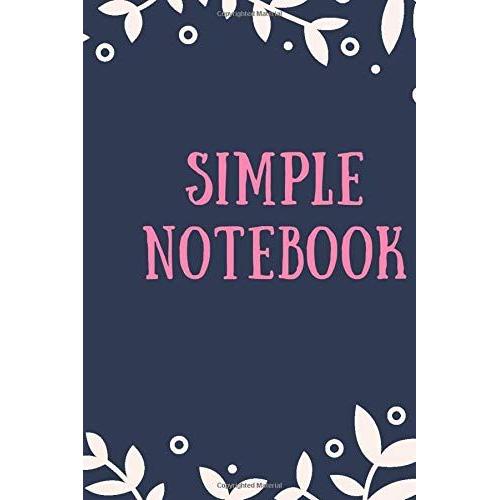 Simple Notebook: Simple Attractive Blank Notebook Empty Journal No Content - Pure Style - For Writing - White Paper - Small (6"X9") 102 Pages