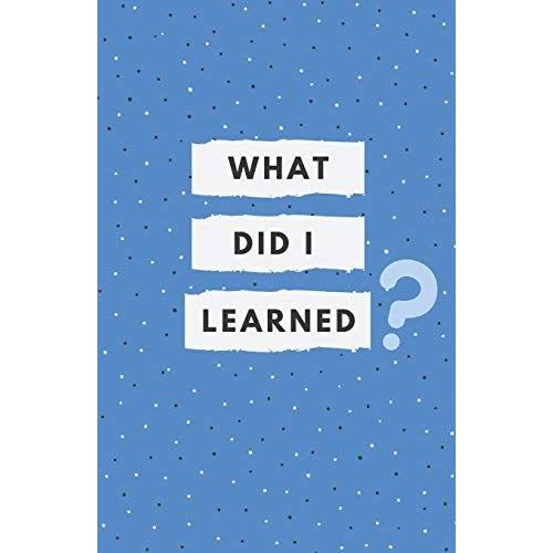 Dotted Grid Notebook: What Did I Learned? (A5 Size)