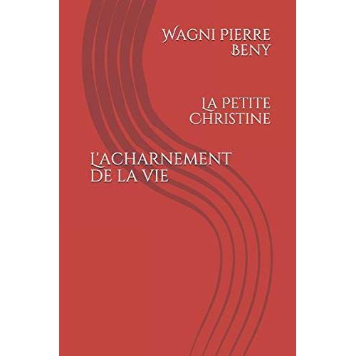 L'acharnement De La Vie: La Petite Christine