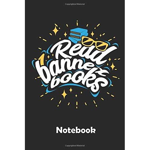 Read Banned Books Notebook: A Notebook For All Occasions. Particularly Suitable As A Gift For Book Lovers. 110 Lined Pages.