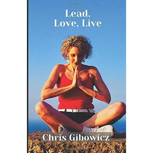 Lead, Love, Live: Poems And Essays