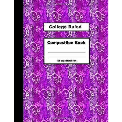 College Ruled- Composition Notebook: Go Old School With Style: Note Taking, Class, Journal 8 X 11.5 College Ruled Lined Notebook To Take Notes 108 Pages Butterfly