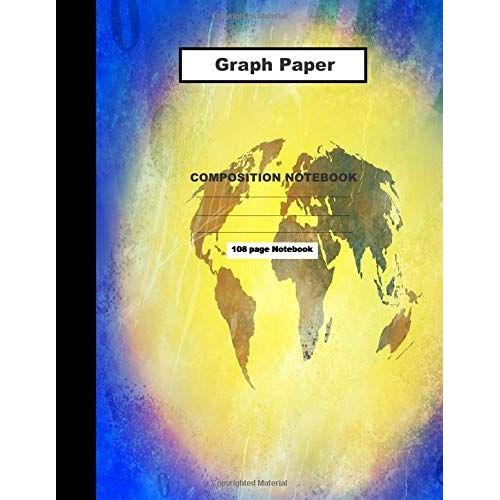 Graph Paper- Composition Notebook 108 Pages: Grid Lined: Multi-Purpose, Note Taking, Design, Architects, Artists, Class, Math, Sketch, To-Do Lists, ... X 11.5 (Graph Paper Composition Book Series)