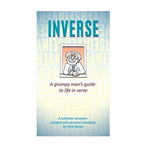 Inverse: A Grumpy Man's Guide To Life In Verse