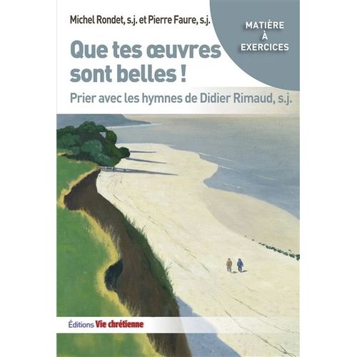 Que Tes Oeuvres Sont Belles ! - Prier Avec Les Hymnes De Didier Rimaud