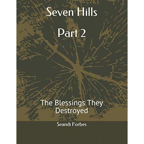 Seven Hills Part 2: The Blessings They Destroyed