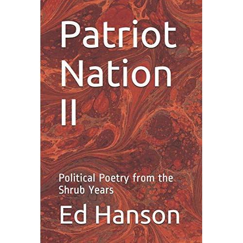 Patriot Nation Ii: Political Poetry From The Shrub Years