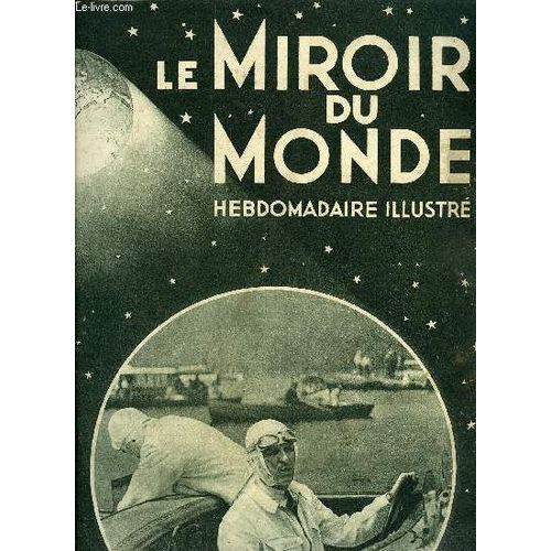 Le Miroir Du Monde N° 16 - Les Rois Par Abel Hermant, Ma Dernière Traversée En Zeppelin Par Grace M. Hay Drummond Hay, La Mort Tragique De Sir Henry Segrave Par Jacques Mortane, Deux Cérémonies(...)