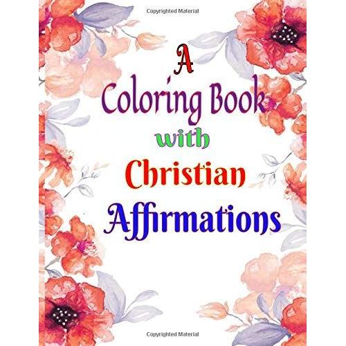 A Coloring Book With Christian Affirmations: Color & Meditate On Bible Verses | Faith Scriptures | Size: 9" X 6" Pages - 100 | Not Just As A ... | You Are Loved (Coloring Books & Journals)