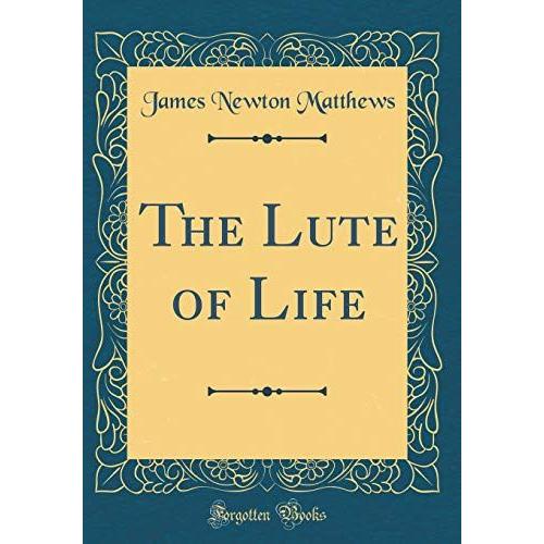 The Lute Of Life (Classic Reprint)