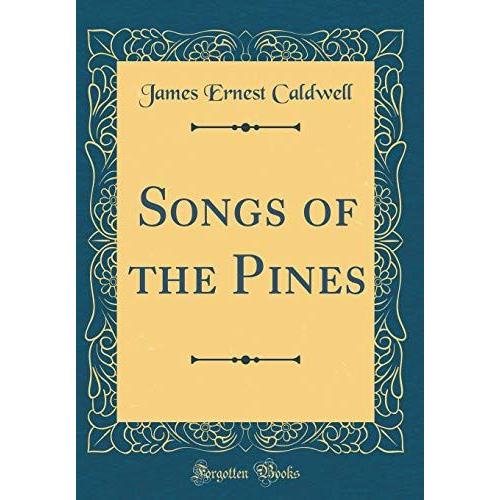 Songs Of The Pines (Classic Reprint)