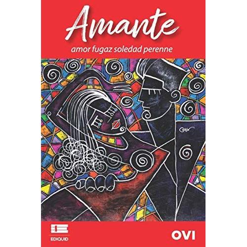 Amante: Amor Fugaz Soledad Perenne