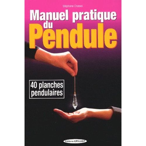 Manuel Pratique Du Pendule - 40 Planches Pendulaires
