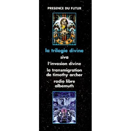 La Trilogie Divine Coffret 4 Volumes : Volume 1, Siva - Volume 2, L'invasion Divine - Volume 3, La Transmigration De Timothy Archer - Volume 4, Radio Libre Albemuth
