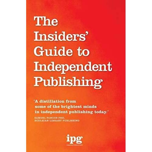 The Insiders' Guide To Independent Publishing