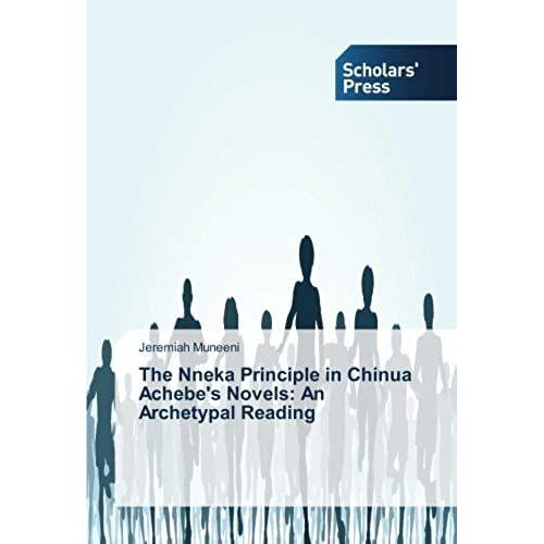 The Nneka Principle In Chinua Achebe's Novels: An Archetypal Reading