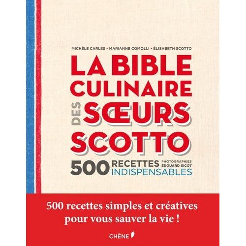 La Bible Culinaire Des Soeurs Scotto - 500 Recettes Indispensables