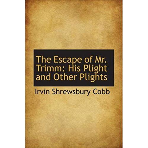 The Escape Of Mr. Trimm: His Plight And Other Plights