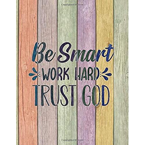 Be Smart Work Hard Trust God: Lined Journal