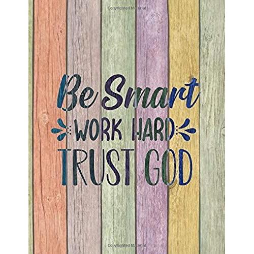 Be Smart Work Hard Trust God: Large Dot Grid Notebook