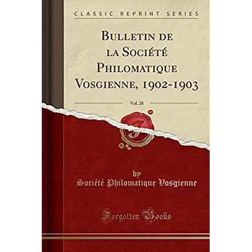 Vosgienne, S: Bulletin De La Société Philomatique Vosgienne,