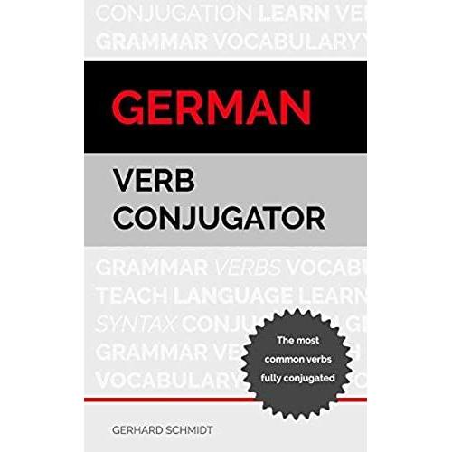 German Verb Conjugator: The Most Common Verbs Fully Conjugated