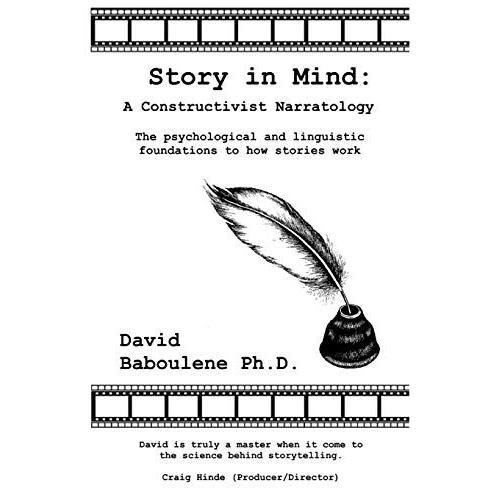 Story In Mind: A Constructivist Narratology. The Psychological And Linguistic Foundations To How Stories Work