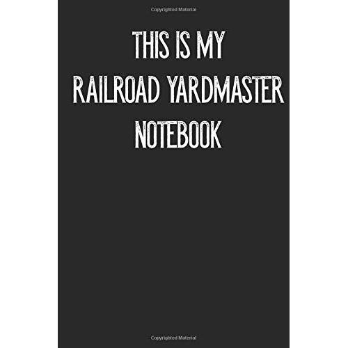 This Is My Railroad Yardmaster Notebook