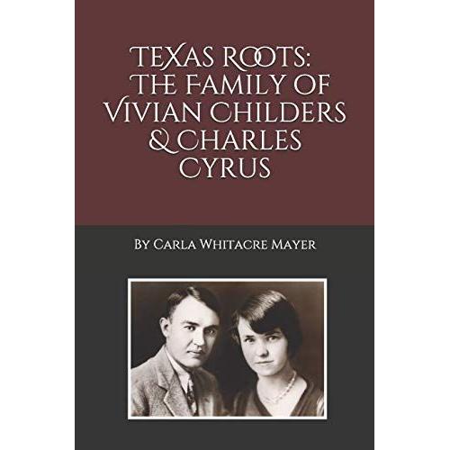 Texas Roots: The Family Of Vivian Childers And Charles Cyrus