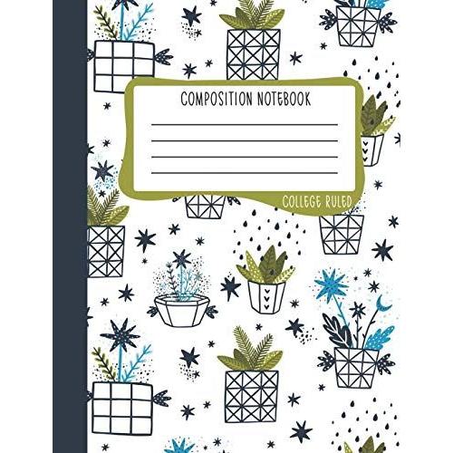 Composition Notebook: College Ruled: 100+ Lined Pages Writing Journal: Doodle Cactus In Flower Pots 0977