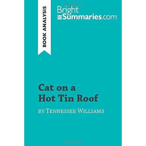 Cat On A Hot Tin Roof By Tennessee Williams (Book Analysis): Detailed Summary, Analysis And Reading Guide