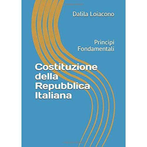 Costituzione Della Repubblica Italiana: Principi Fondamentali