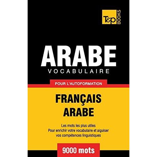 Vocabulaire Français-Arabe Pour L'autoformation - 9000 Mots