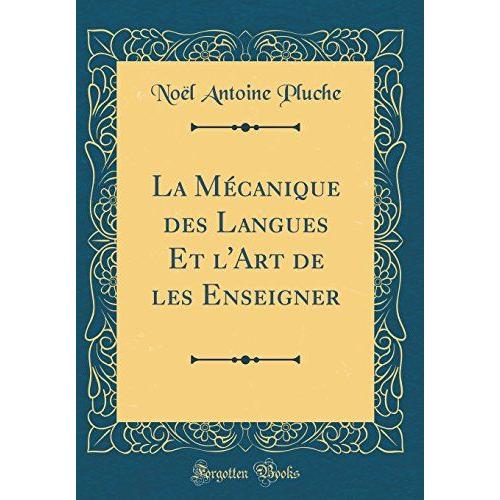 La Mécanique Des Langues Et L'art De Les Enseigner (Classic Reprint)