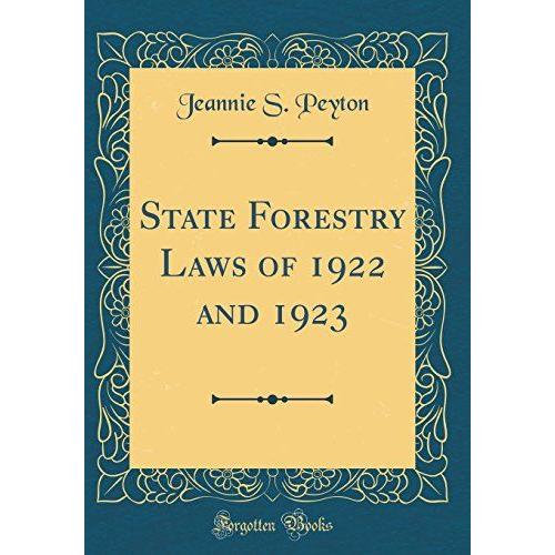 State Forestry Laws Of 1922 And 1923 (Classic Reprint)