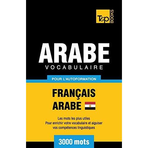 Vocabulaire Français-Arabe Égyptien Pour L'autoformation - 3000 Mots