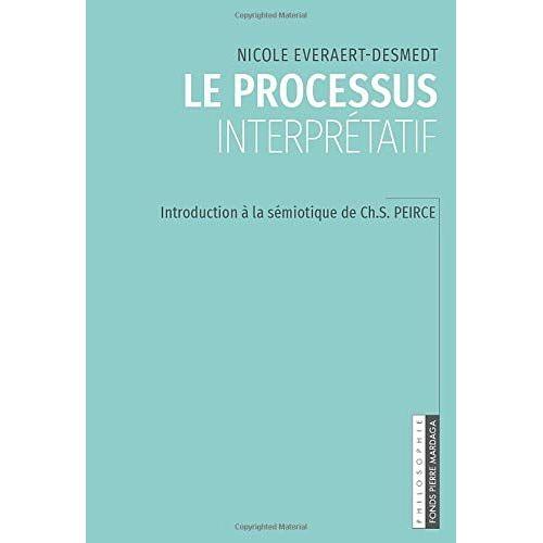 Le Processus Interprétatif: Introduction À La Sémiotique De Ch.S. Peirce