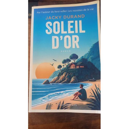 Soleil D Or Écrit Par Jacky Durand,Journsliste À Libération. Une Histoire D Amour Entre 2 Individus À La Fin De La Seconde Guerre Mondiale...Qui Va Se Poursuivre Chez Des Êtres Meurtris Par La Guerre!