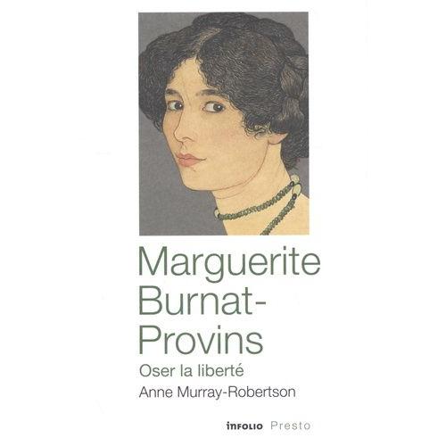 Marguerite Burnat-Provins - Oser La Liberté