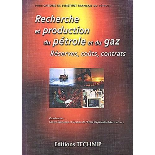 Recherche Et Production Du Pétrole Et Du Gaz - Réserves, Coûts, Contrats