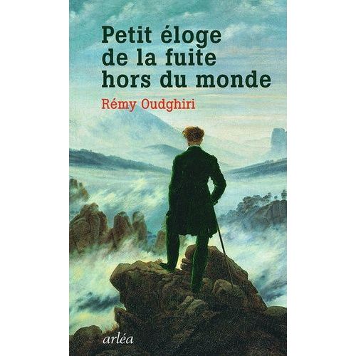 Petit Éloge De La Fuite Hors Du Monde