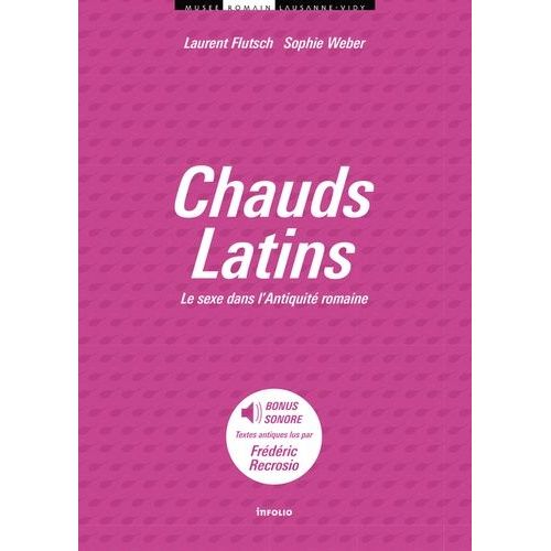 Chauds Latins - Le Sexe Dans L'antiquité Romaine