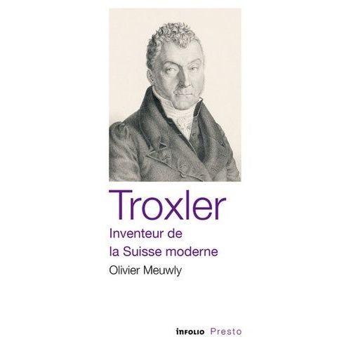 Troxler, Inventeur De La Suisse Moderne