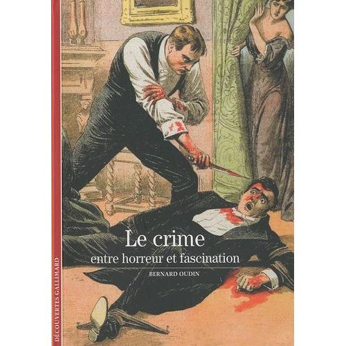 Le Crime - Entre Horreur Et Fascination