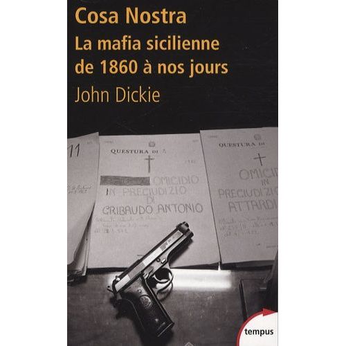 Cosa Nostra - La Mafia Sicilienne De 1860 À Nos Jours
