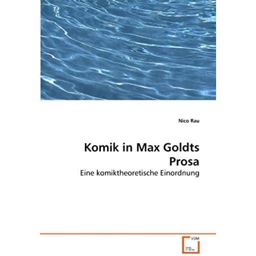 Komik In Max Goldts Prosa: Eine Komiktheoretische Einordnung