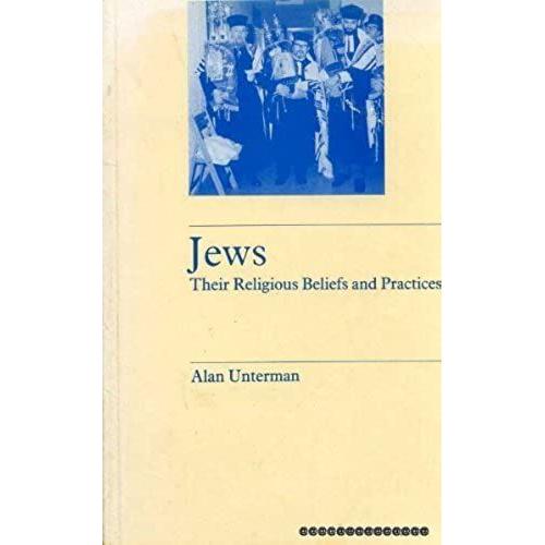 Jews: Their Religious Beliefs And Practices