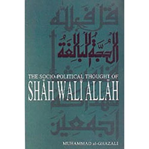 The Socio Political Thought Of Shah Wali Allah