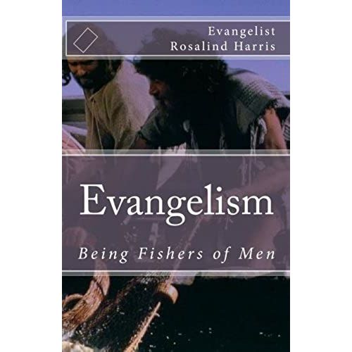 Evangelism: Being Fishers Of Men: Volume 1